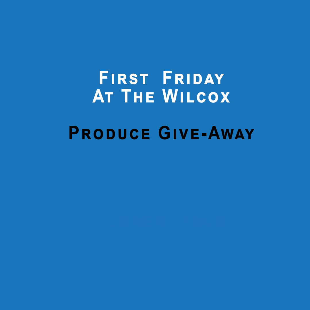 First-Friday-Produce-Give-Away-The-Wilcox